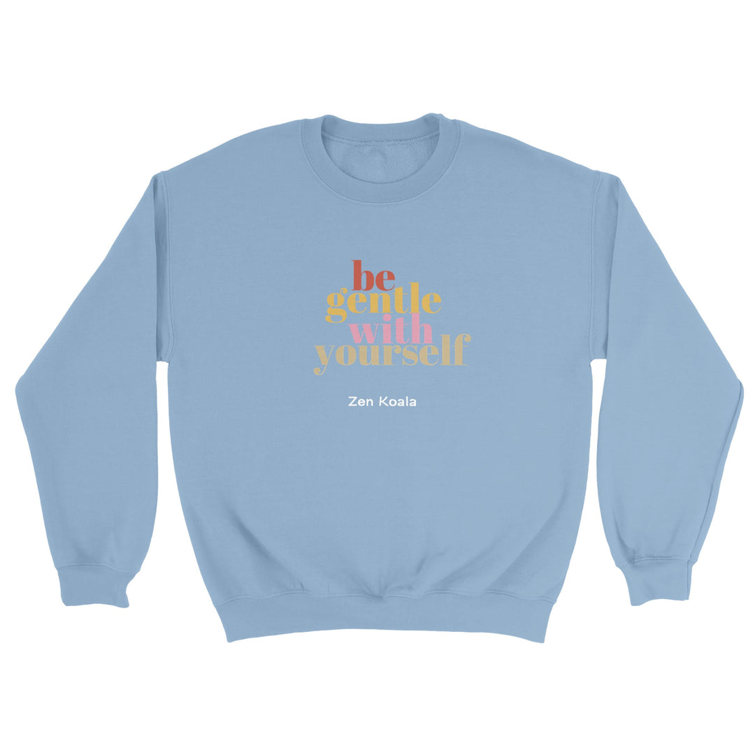 Be Gentle feel-good sweatshirt — Zen Koala Australia