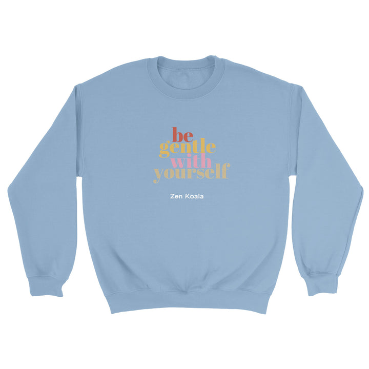 Be Gentle feel-good sweatshirt — Zen Koala Australia