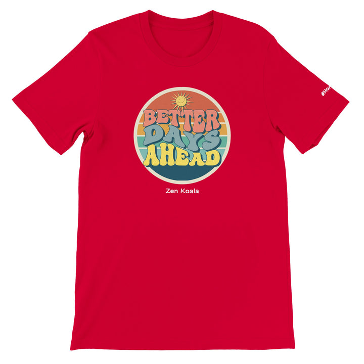 Better Days Ahead feel-good tee — Zen Koala Australia