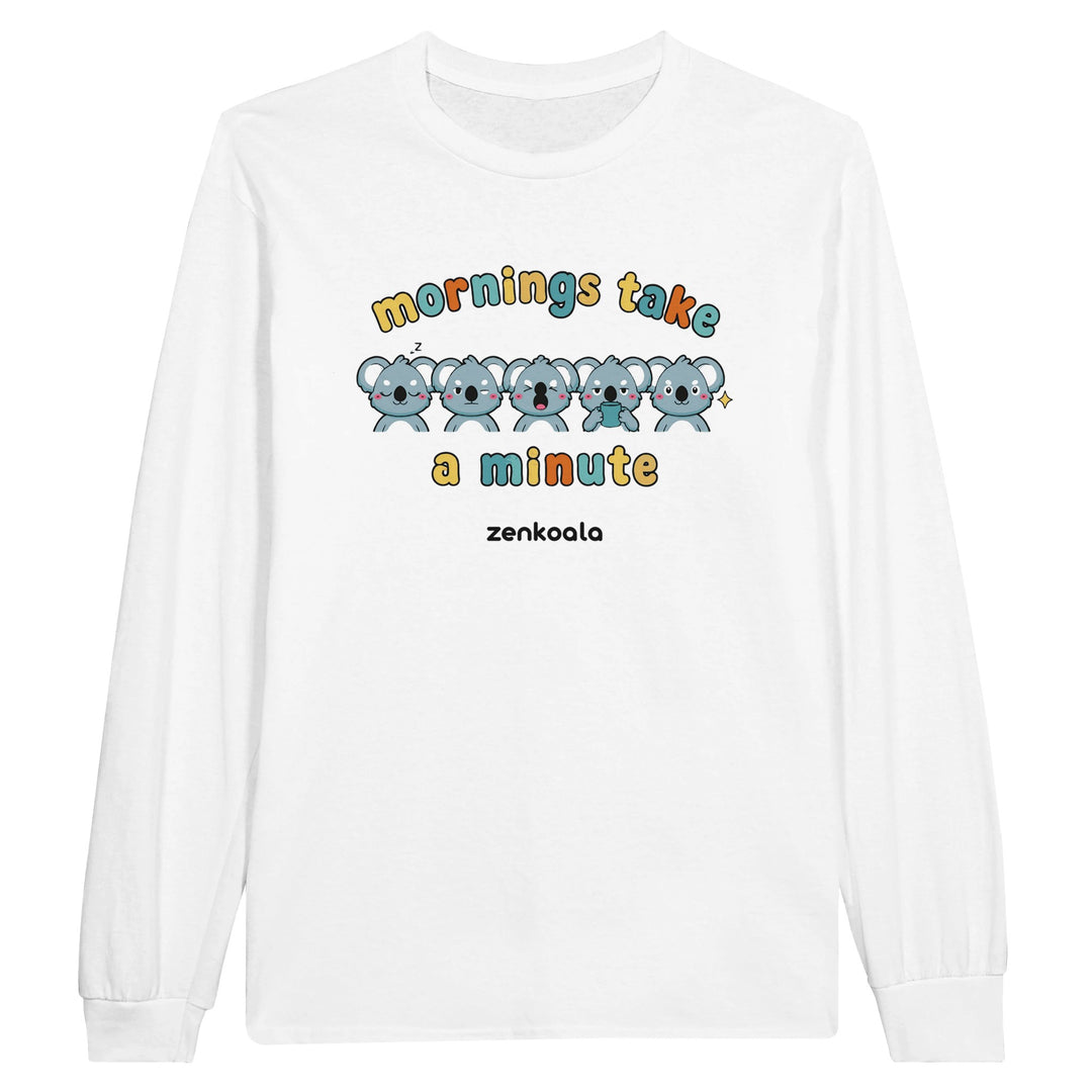 Mornings Take a Minute feel-good long sleeve tee in white: five koalas waking up in stages, Zen Koala Australia