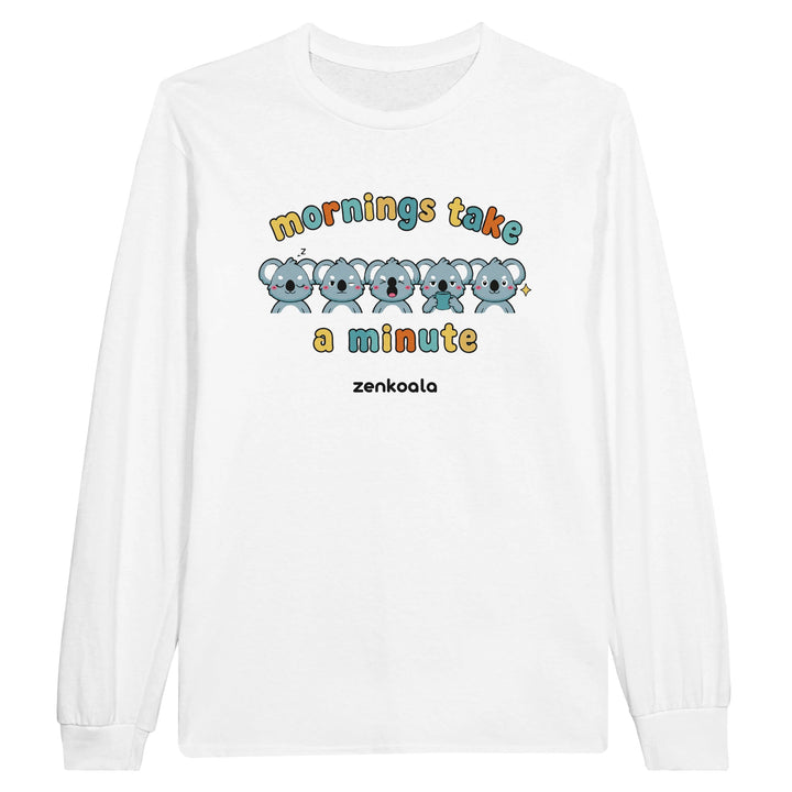 Mornings Take a Minute feel-good long sleeve tee in white: five koalas waking up in stages, Zen Koala Australia