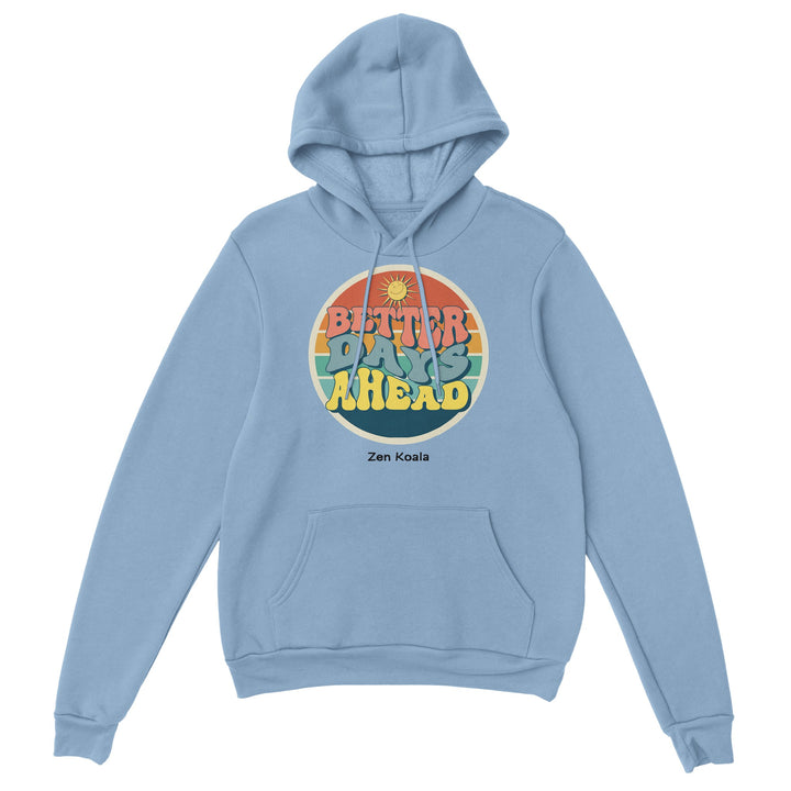 Better Days Ahead feel-good hoodie — Zen Koala Australia