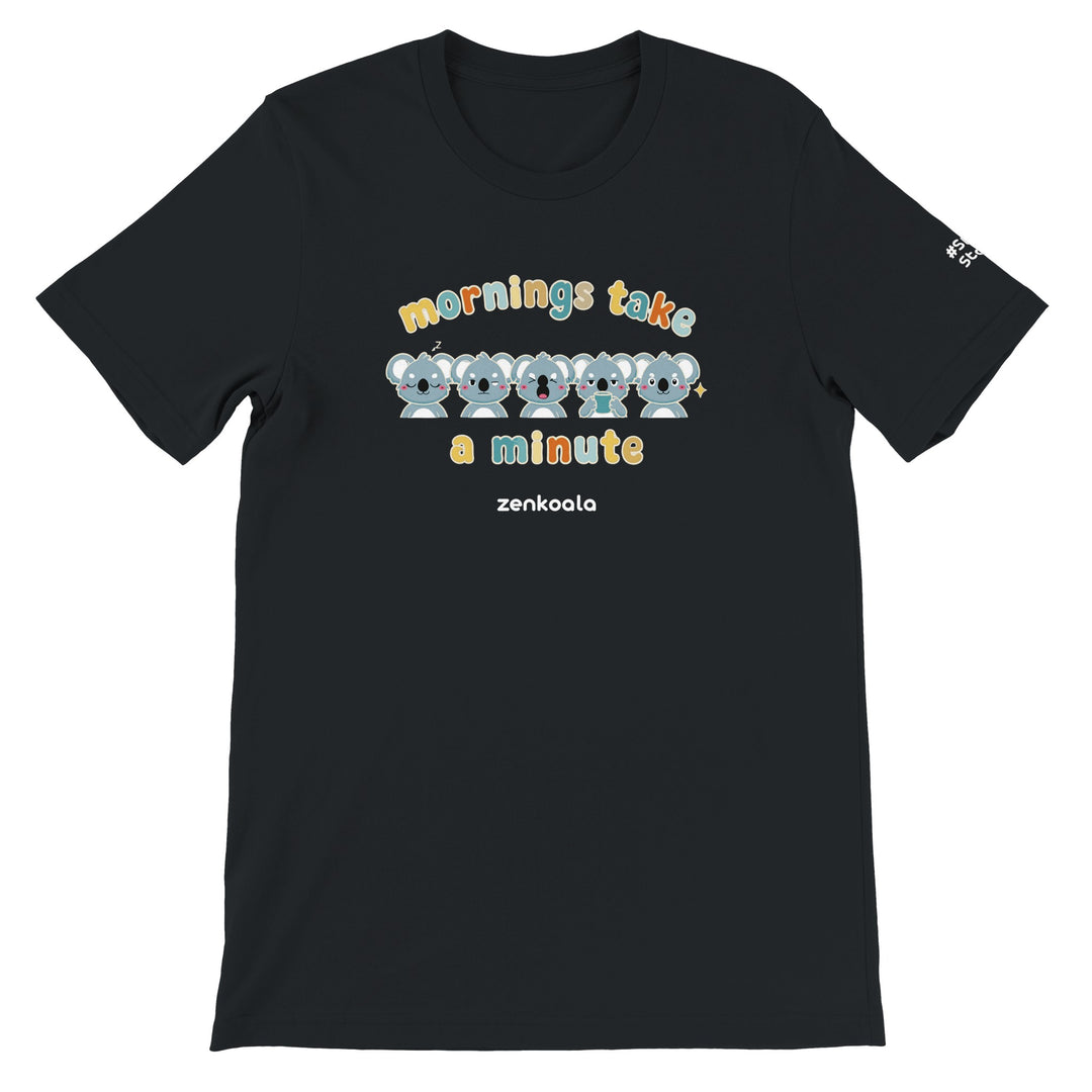 Mornings Take a Minute feel-good tee in black, Zen Koala Australia