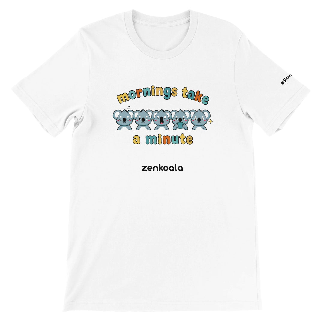 Mornings Take a Minute feel-good tee in white — five koalas waking up one stage at a time, Zen Koala Australia