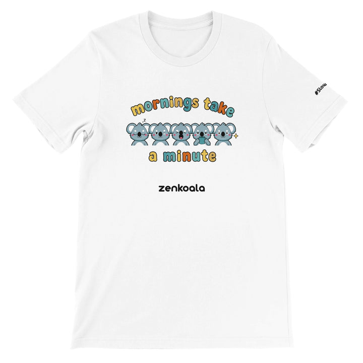 Mornings Take a Minute feel-good tee in white — five koalas waking up one stage at a time, Zen Koala Australia