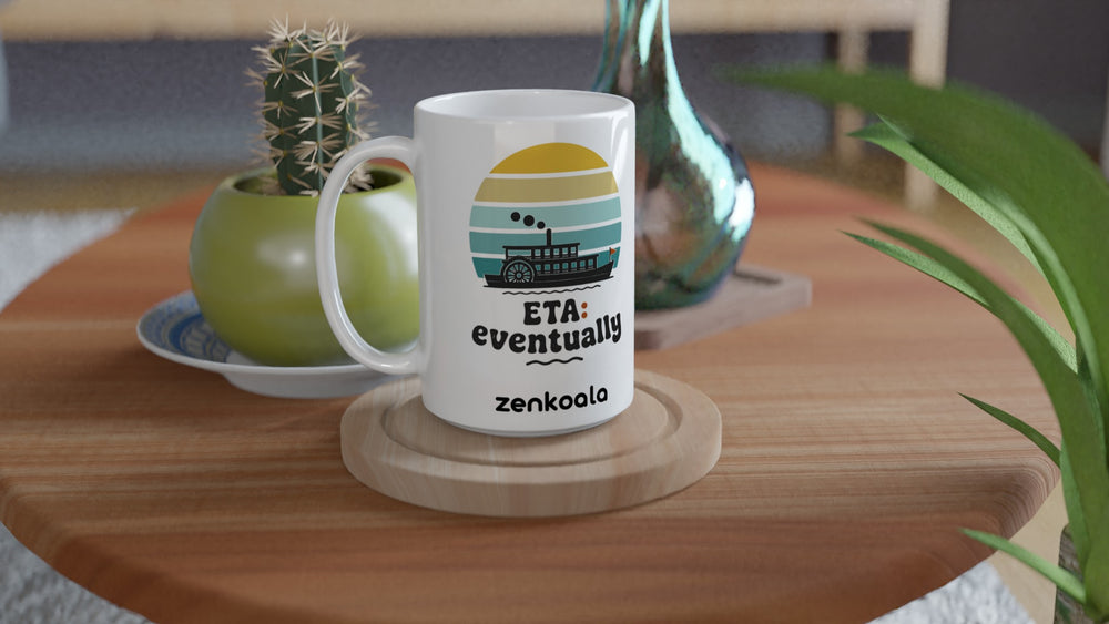 ETA Eventually 15oz mug on a wooden table with a cactus, Zen Koala Australia