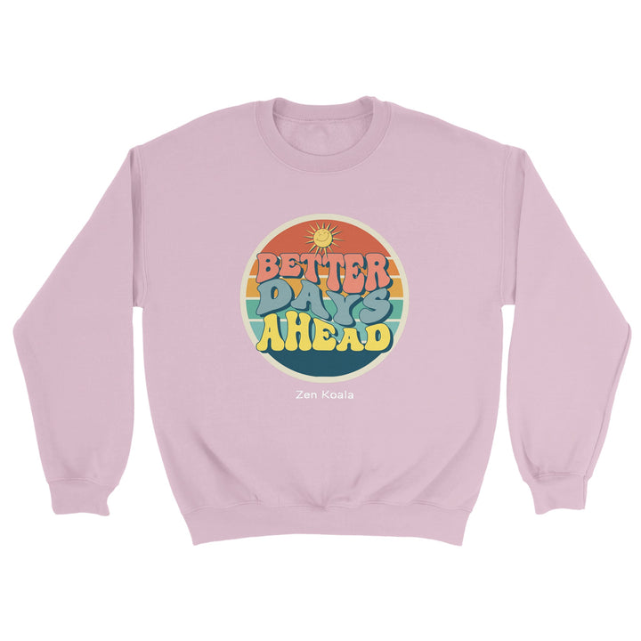 Better Days Ahead - Sweatshirt