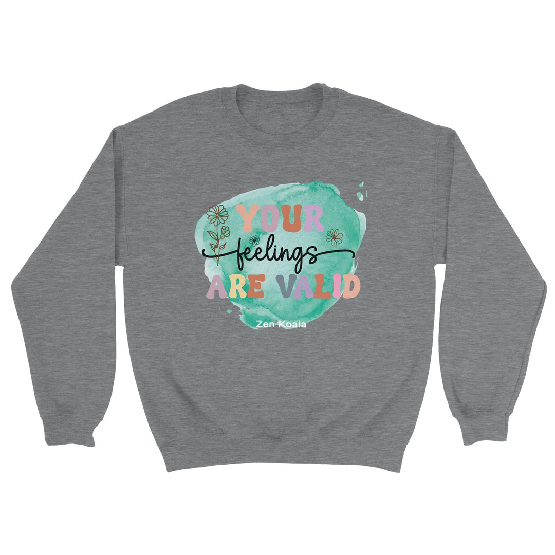 Your Feelings Are Valid feel-good sweatshirt — Zen Koala Australia