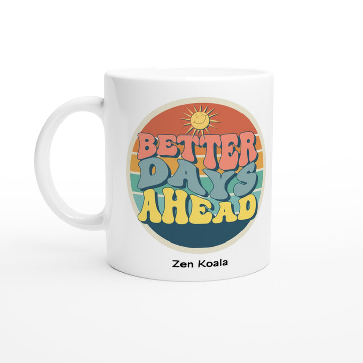 Better Days Ahead - Mug