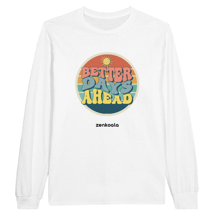Better Days Ahead feel-good long sleeve tee in white, Zen Koala Australia