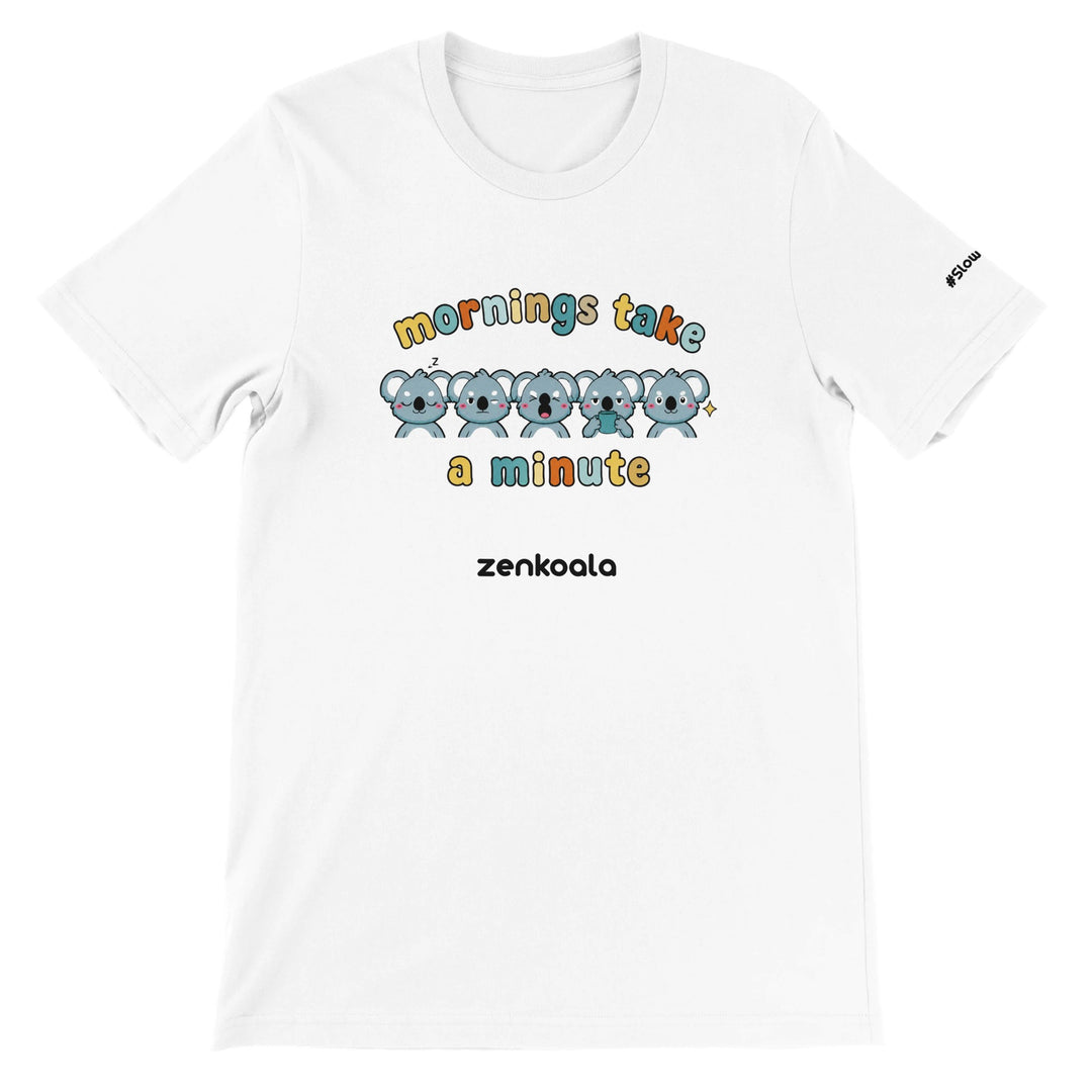 Mornings Take a Minute feel-good tee in white — five koalas waking up one stage at a time, Zen Koala Australia