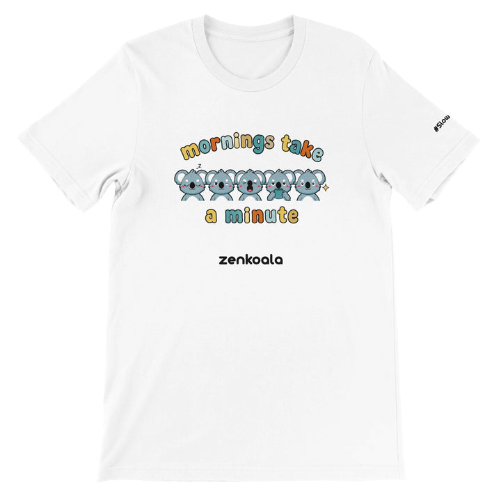 Mornings Take a Minute feel-good tee in white — five koalas waking up one stage at a time, Zen Koala Australia