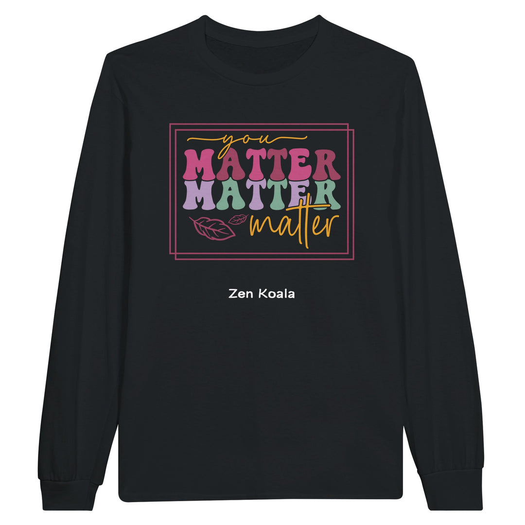 You Matter feel-good long sleeve tee — Zen Koala Australia