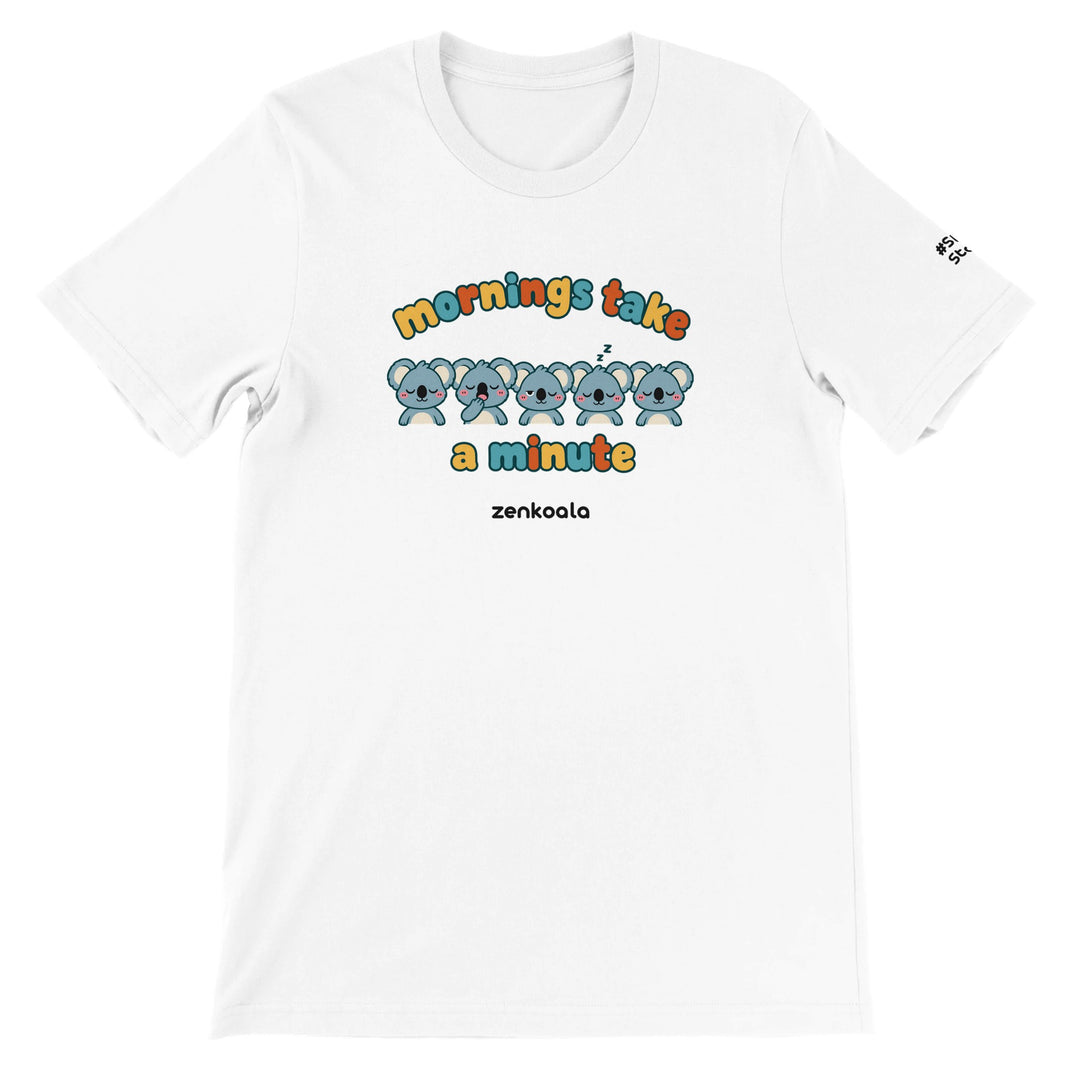 Mornings Take a Minute feel-good tee in white, Zen Koala Australia