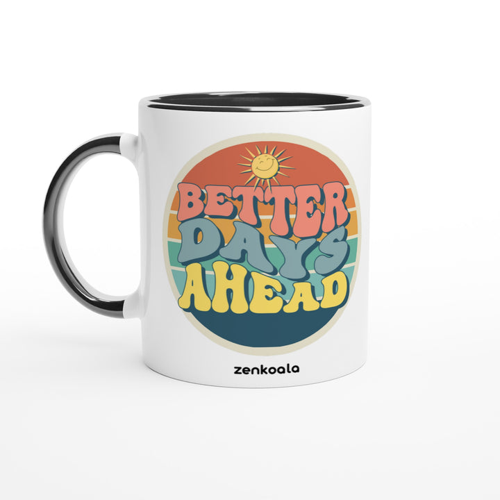 Better Days Ahead mug in black: white with a black rim, inside and handle, Zen Koala Australia