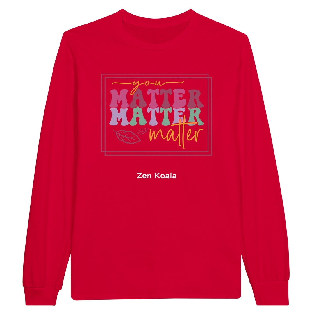 You Matter feel-good long sleeve tee — Zen Koala Australia