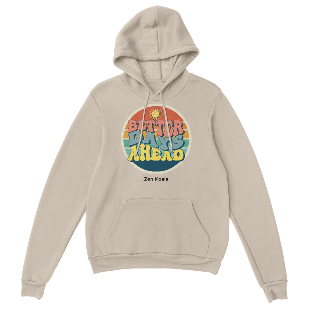 Better Days Ahead feel-good hoodie — Zen Koala Australia