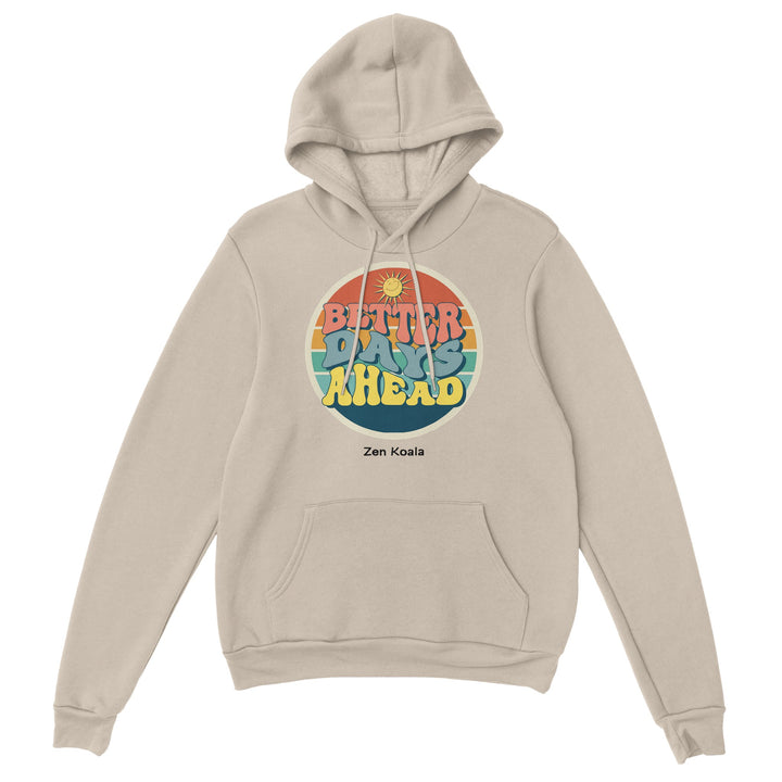 Better Days Ahead feel-good hoodie — Zen Koala Australia