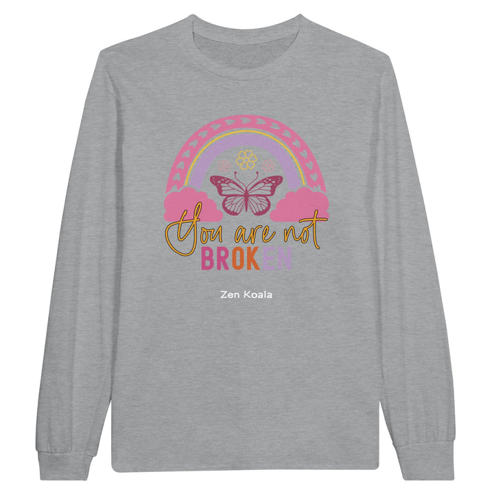 You Are Not Broken feel-good long sleeve tee — Zen Koala Australia