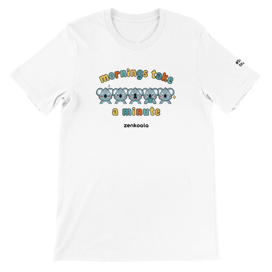 Mornings Take a Minute feel-good tee in white, Zen Koala Australia