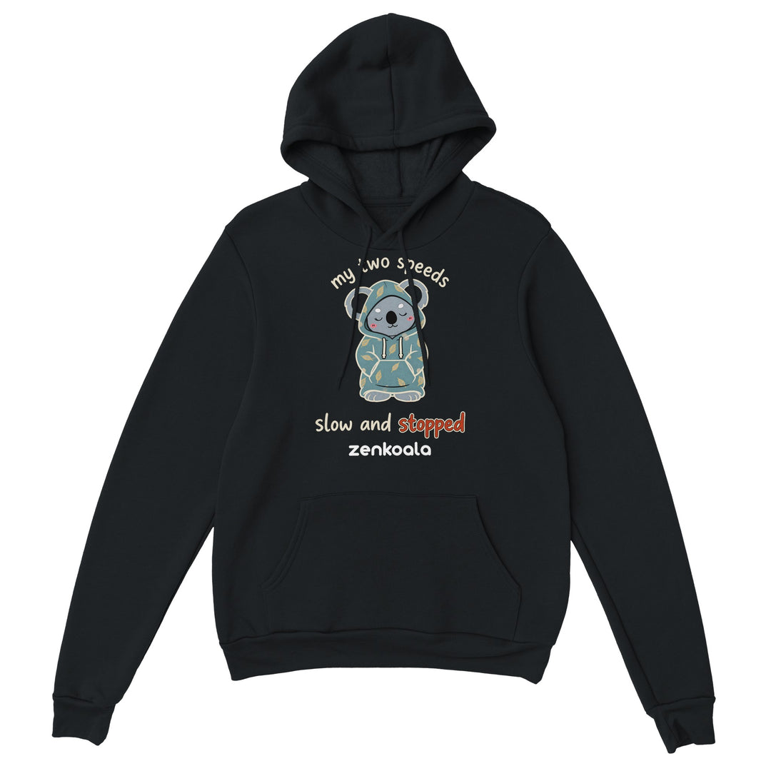 My Two Speeds Slow and Stopped feel-good hoodie in Black — Zen Koala Australia
