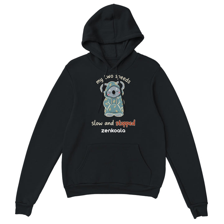 My Two Speeds Slow and Stopped feel-good hoodie in Black — Zen Koala Australia