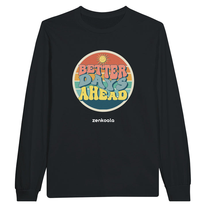 Better Days Ahead feel-good long sleeve tee in black, Zen Koala Australia