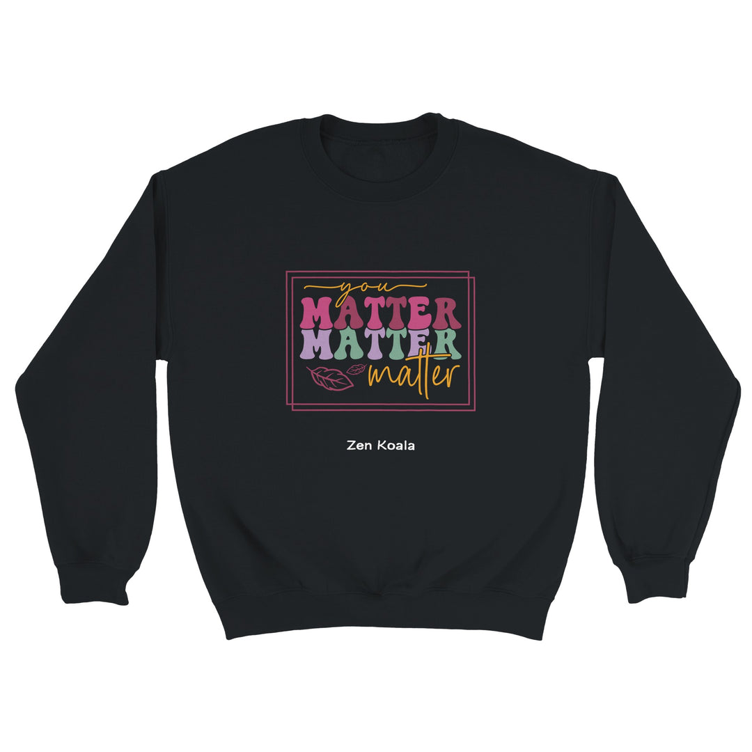 You Matter feel-good sweatshirt — Zen Koala Australia