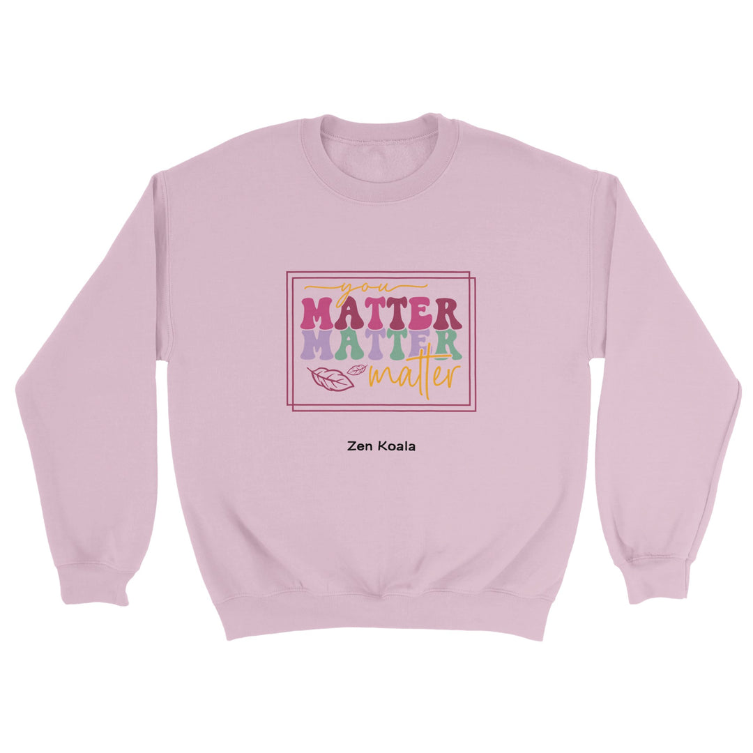 You Matter feel-good sweatshirt — Zen Koala Australia