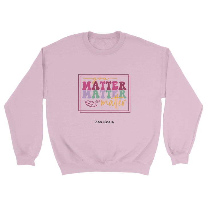 You Matter feel-good sweatshirt — Zen Koala Australia