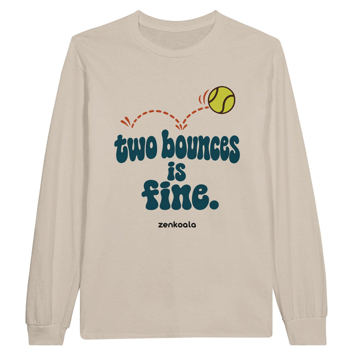 Two Bounces Is Fine feel-good long sleeve tee in sand: a bouncing tennis ball, Zen Koala Australia