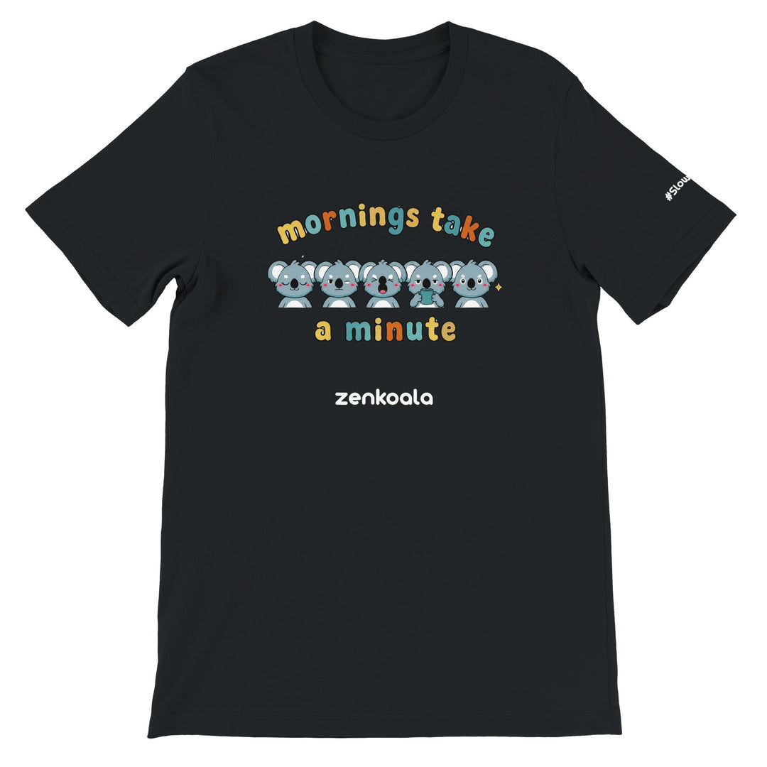 Mornings Take a Minute feel-good tee in black — Zen Koala Australia