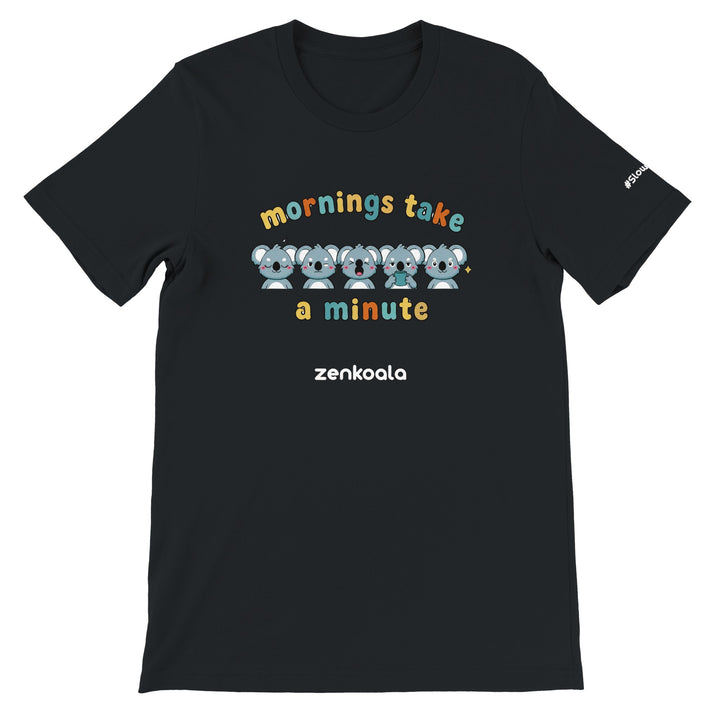 Mornings Take a Minute feel-good tee in black — Zen Koala Australia