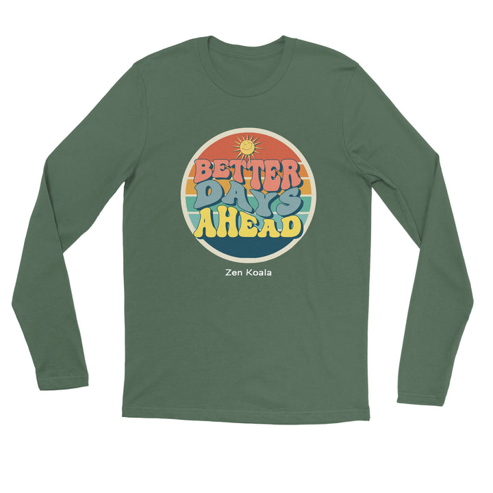 Better Days Ahead - T-Shirt - Long Sleeve