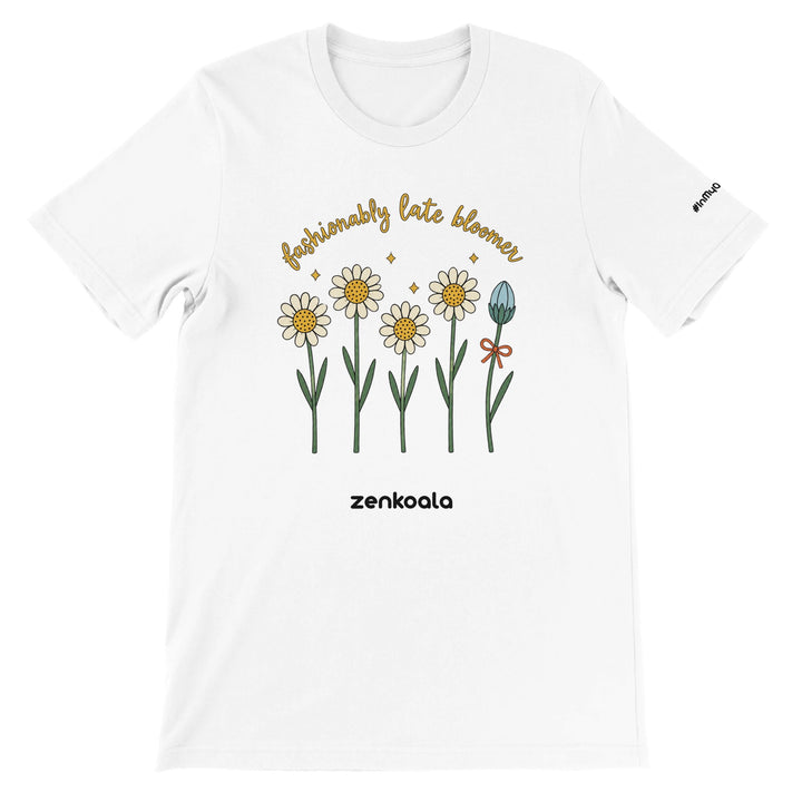 Fashionably Late Bloomer feel-good tee in white — Zen Koala Australia
