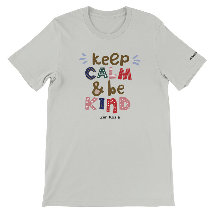 Keep Calm, Be Kind - T-Shirt - Short Sleeve