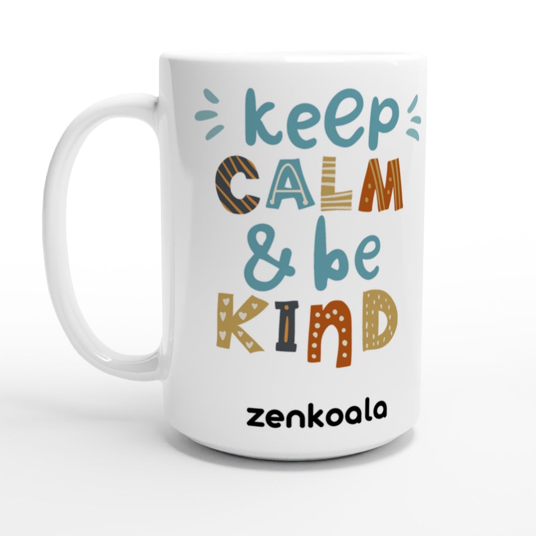 Keep Calm, Be Kind feel-good 15oz mug: playful hand-drawn calm and kind lettering, Zen Koala Australia