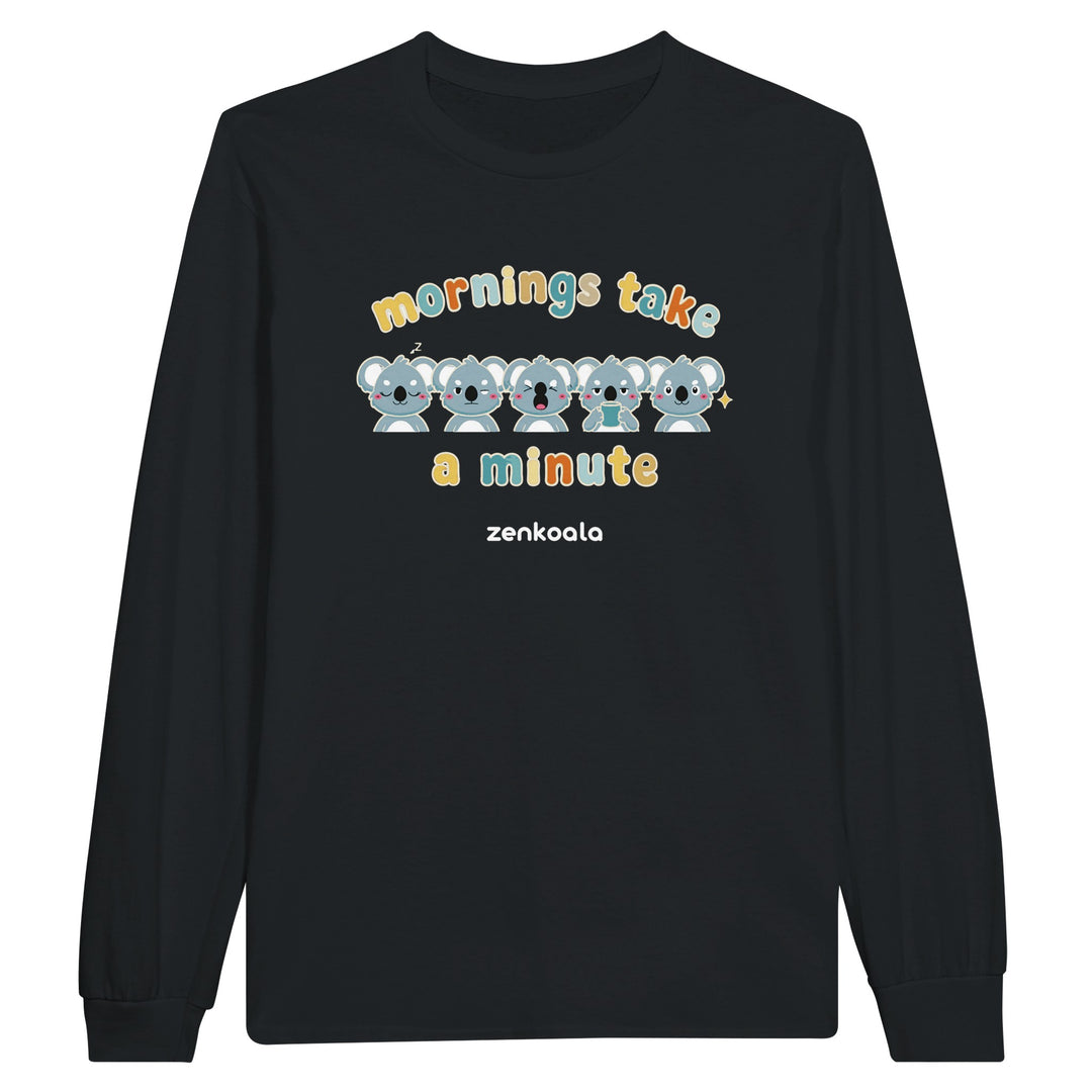 Mornings Take a Minute feel-good long sleeve tee in black, Zen Koala Australia