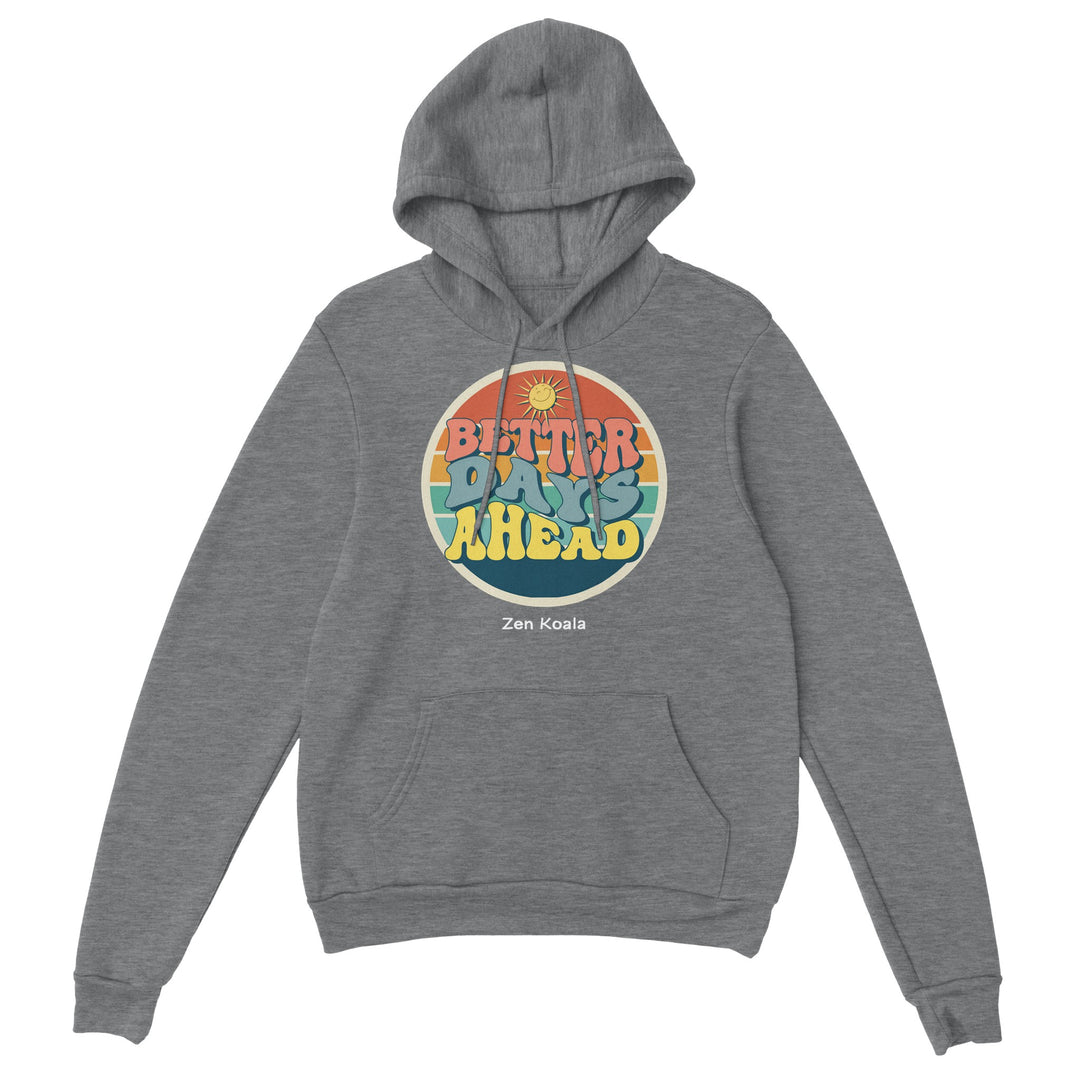 Better Days Ahead feel-good hoodie — Zen Koala Australia