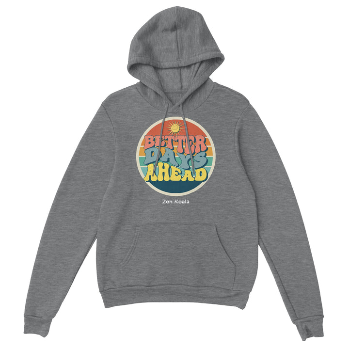 Better Days Ahead feel-good hoodie — Zen Koala Australia