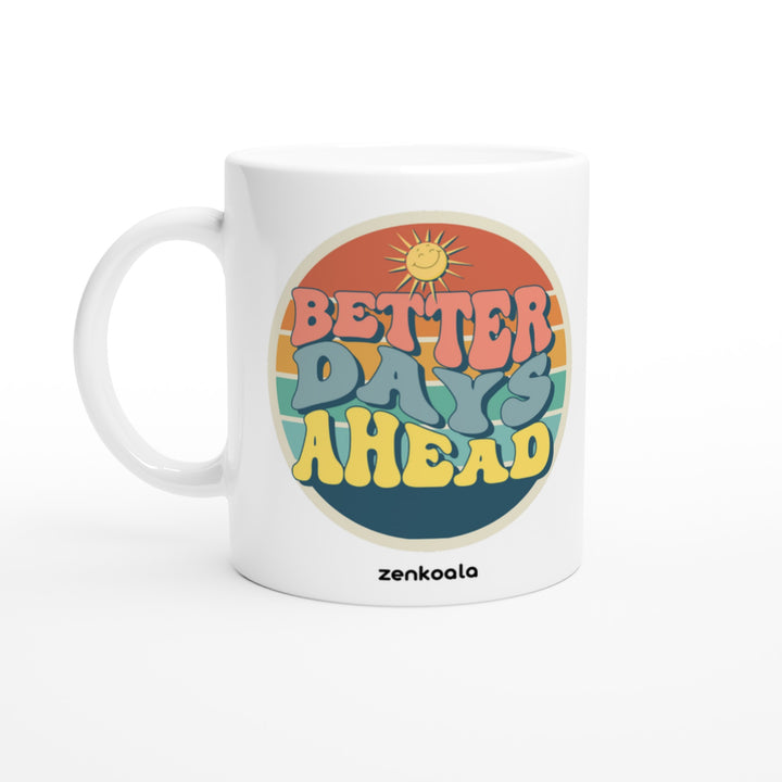 Better Days Ahead mug in all white, Zen Koala Australia