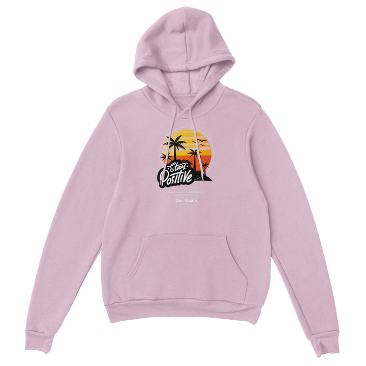 Stay Positive - Hoodie