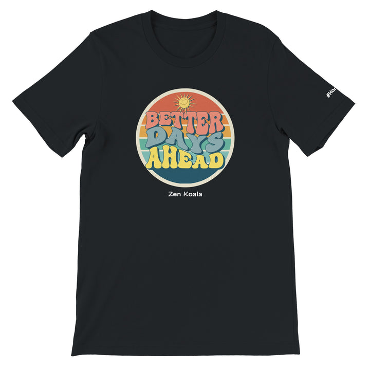 Better Days Ahead feel-good tee — Zen Koala Australia