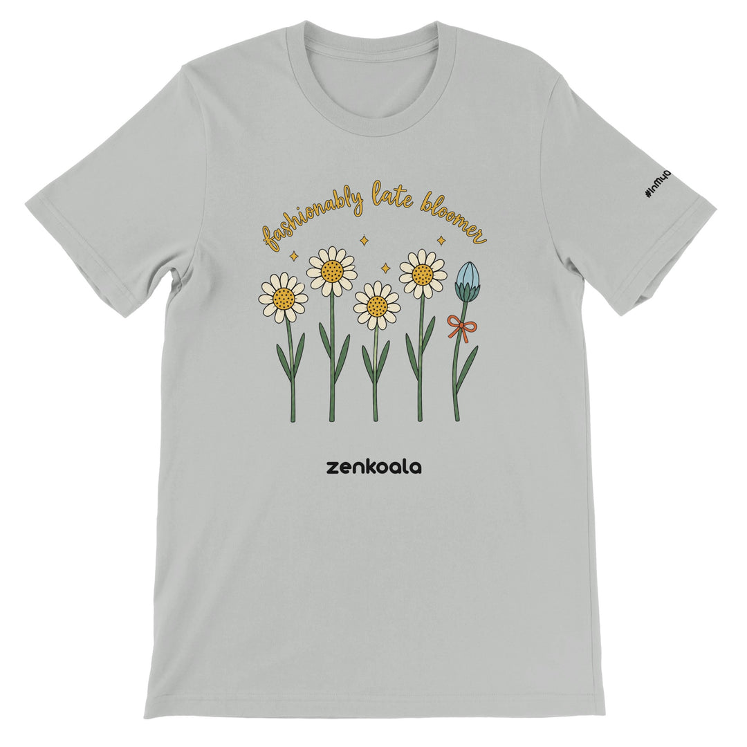 Fashionably Late Bloomer feel-good tee in silver — Zen Koala Australia