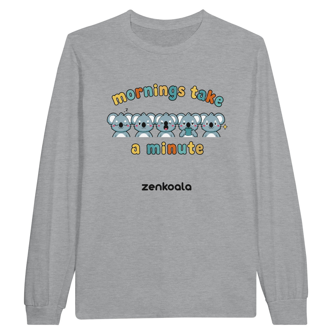 Mornings Take a Minute long sleeve tee in sports grey — Zen Koala Australia