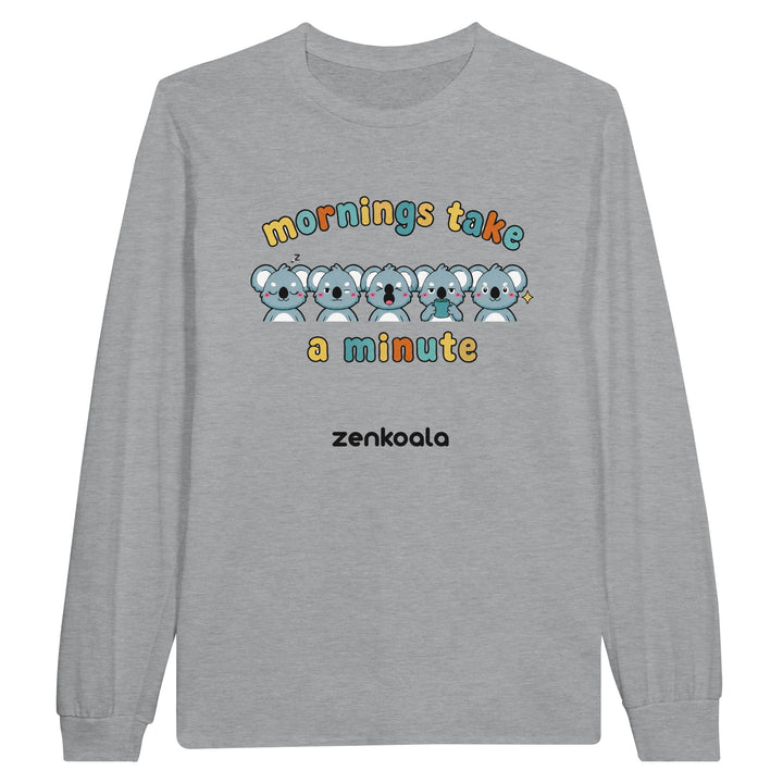 Mornings Take a Minute long sleeve tee in sports grey — Zen Koala Australia