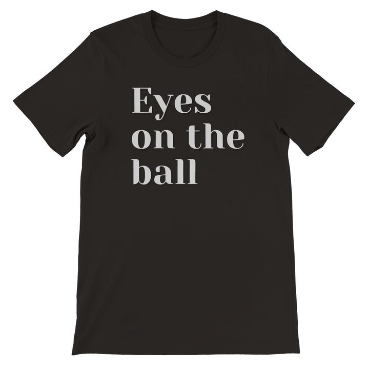 Eyes on the Ball - Tennis T-Shirt - Short Sleeve