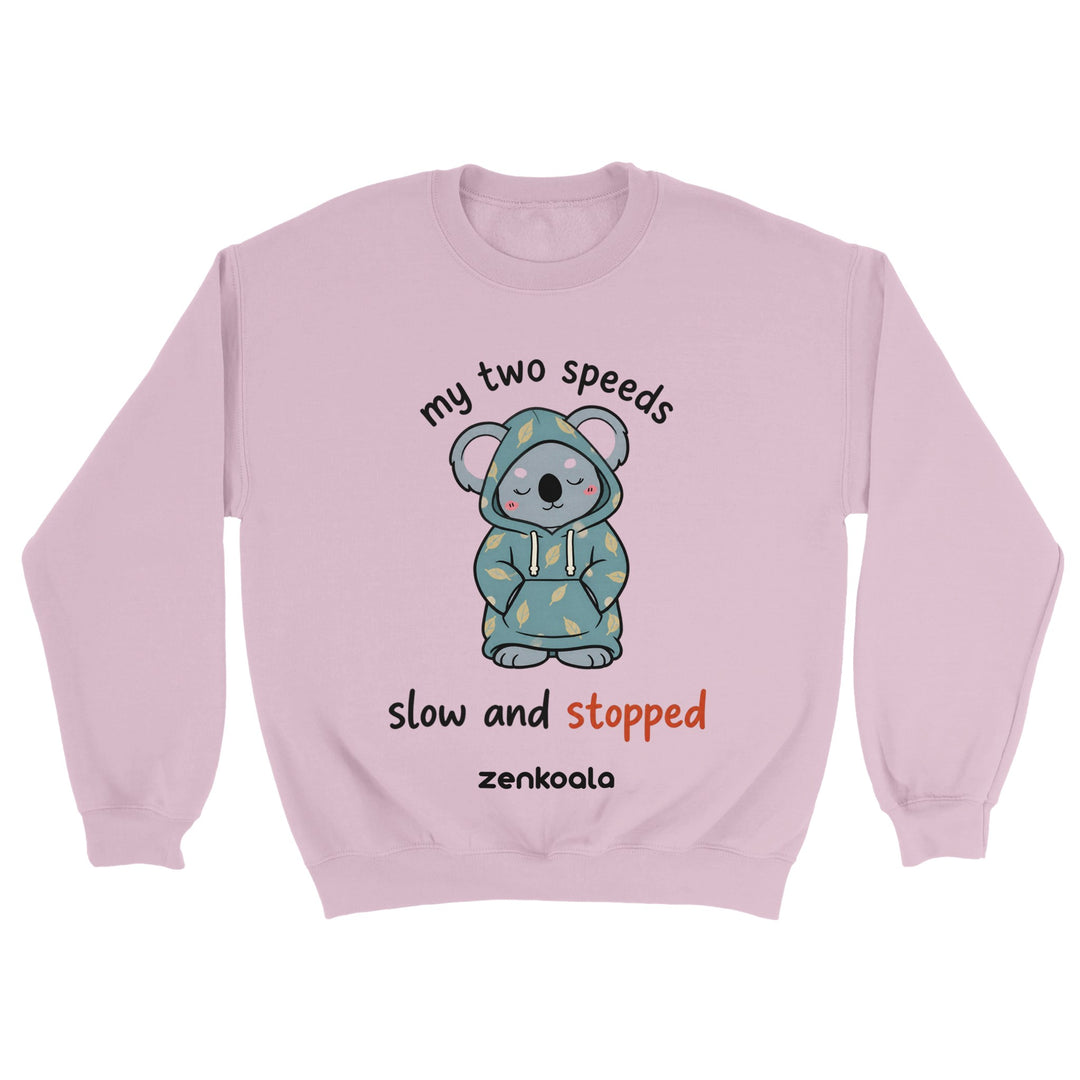 My Two Speeds Slow and Stopped feel-good sweatshirt in light pink — Zen Koala Australia