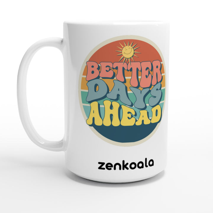 Better Days Ahead feel-good 15oz mug: bubbly retro letters over sunset rings, Zen Koala Australia