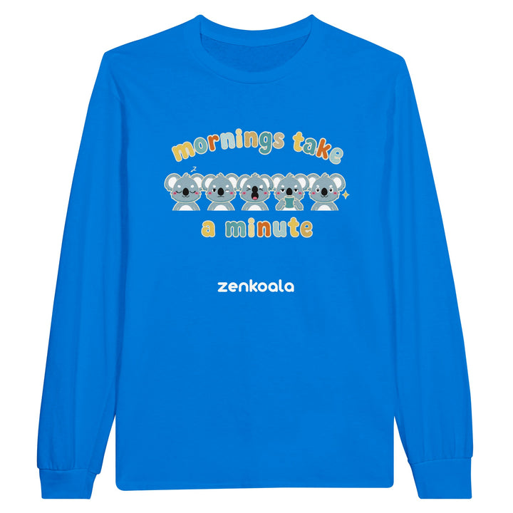 Mornings Take a Minute long sleeve tee in royal — Zen Koala Australia